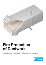 Fire protection of ductwork: Navigating recent changes to the fire resistance standards