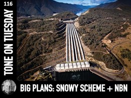 Tone on Tuesday 116: Big plans: the Snowy Mountains Scheme and the NBN