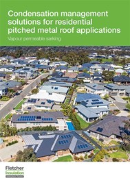 Condensation management solutions for residential pitched metal roof applications: Vapour permeable sarking
