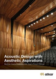 Acoustic design with aesthetic aspirations: Maximise creative possibilities with today’s product offerings