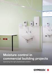  Moisture control in commercial building projects: Specifying the right plasterboard solution