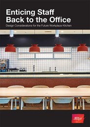 Enticing Staff Back to the Office: Design considerations for the future workplace kitchen