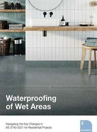 Waterproofing of wet areas: Navigating the key changes in AS 3740-2021 for residential projects 