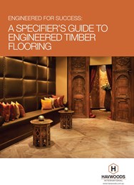 Engineered for success: A specifier's guide to engineered timber flooring 
