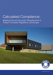 Calculated compliance: Meeting fire and acoustic requirements in today's complex regulatory landscape