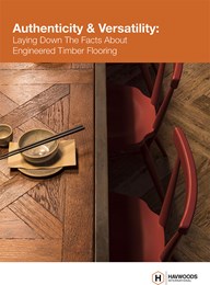 Authenticity & versatility: Laying down the facts about engineered timber flooring