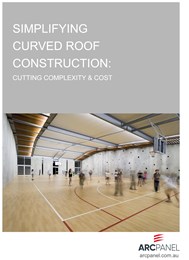 Simplifying curved roof construction: Cutting complexity & cost 