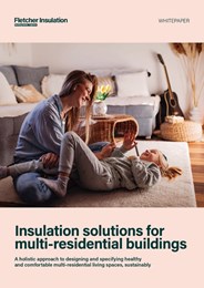 Insulation solutions for multi-residential buildings: A holistic approach to designing and specifying healthy and comfortable multi-residential living spaces, sustainably
