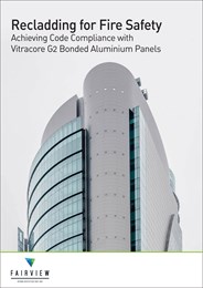 Recladding for fire safety: Achieving code compliance with Vitracore G2 Bonded Aluminium Panels