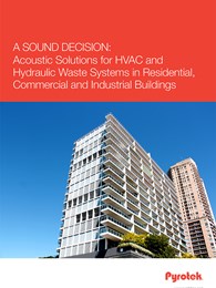 A sound decision: Acoustic solutions for HVAC and hydraulic waste systems in residential, commercial and industrial buildings