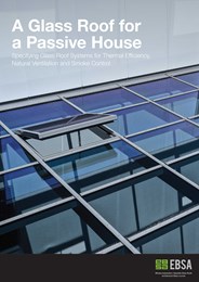 A glass roof for Passive House: Specifying glass roof systems for thermal efficiency, natural ventilation and smoke control