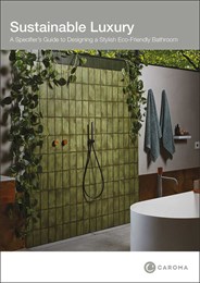 Sustainable Luxury: A specifier’s guide to designing a stylish eco-friendly bathroom