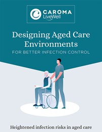 Designing aged care environments for better infection control