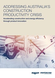 Addressing Australia's construction productivity crisis: Accelerating construction and energy efficiency through product innovation