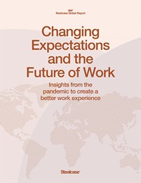 Changing Expectations and the Future of Work - Insights from the pandemic to create a better work experience. 