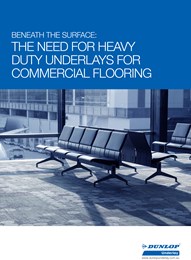 Beneath the surface: The need for heavy-duty underlays for commercial flooring 